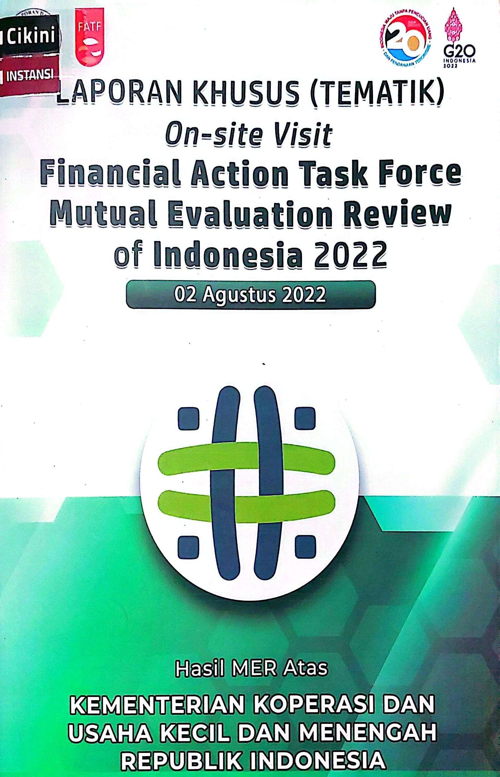 Laporan khusus (tematik) on-site visit financial action task force mutual evaluation review of Indonesia 2022 : 2 Agustus 2022 / Pusat Pelaporan dan Analisis Transaksi Keuangan, Kementrian Koperasi dan Usaha Kecil dan Menengah Republik Indonesia