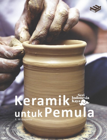 Seri indonesia kaya : keramik untuk pemula