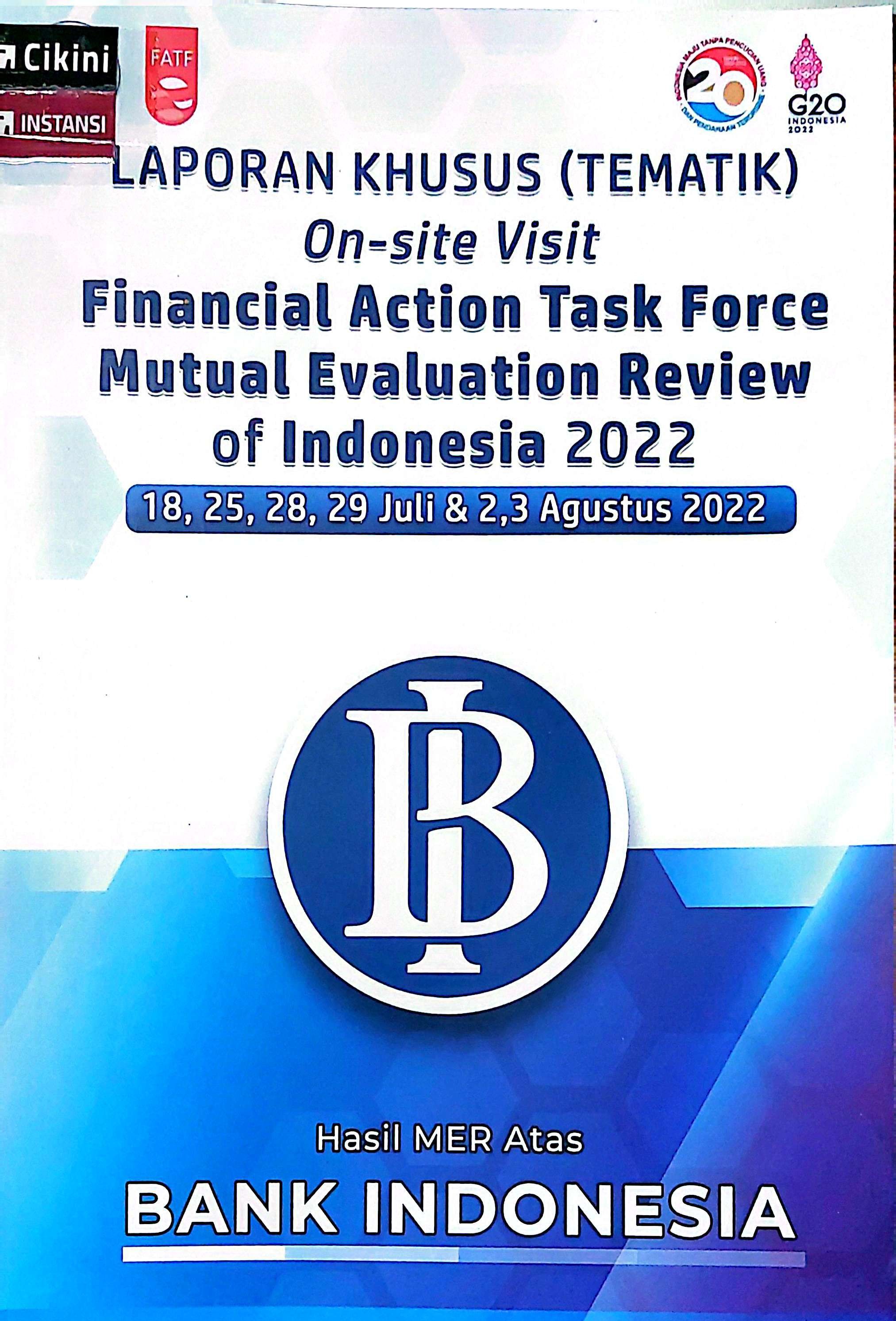 Laporan khusus (tematik) on-site visit financial action task force mutual evaluation review of Indonesia 2022 : 18, 25, 28, 29 Juli & 2, 3 Agustus 2022 hasil MER atas Bank Indonesia / Pusat Pelaporan dan Analisis Transaksi Keuangan, Bank Indonesia