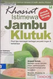 khasiat istimewa jambu klutuk / Tia Marty, editor, Ario Tanaka