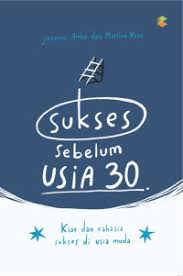 Sukses sebelum usia 30 : kiat dan rahasia suskes di usia muda