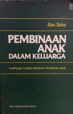 Pembinaan anak dalam keluarga : kumpulan tulisan mengenai pendidikan anak