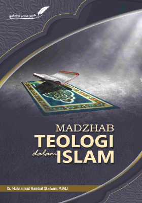 Madzhab teologi dalam islam / Dr. Muhammad Hambal Shafwan, M.Pd.I ; penyunting, Arfan Mu'ammar