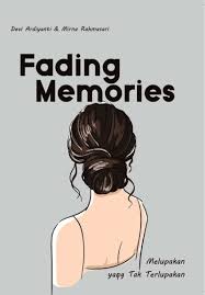 Fading Memories : Melupakan yang Tak Terlupakan