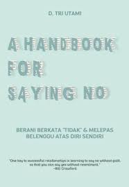 A Handbook for Saying No : Berani berkata tidak dan melepas belenggu atas diri sendiri