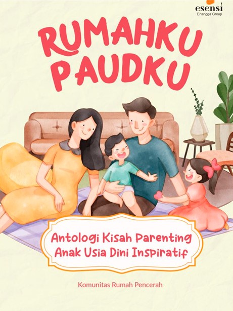Rumahku paudku : antologi kisah parenting anak usia dini inspiratif