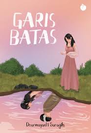 Garis batas / Dearmayanti Saragih; penyunting, Theodore