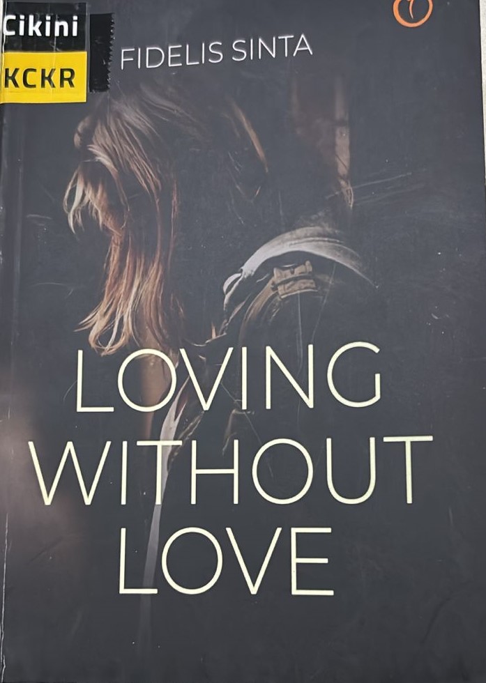 Loving without love / Fidelis Sinta ; penyunting, Khilda Utami