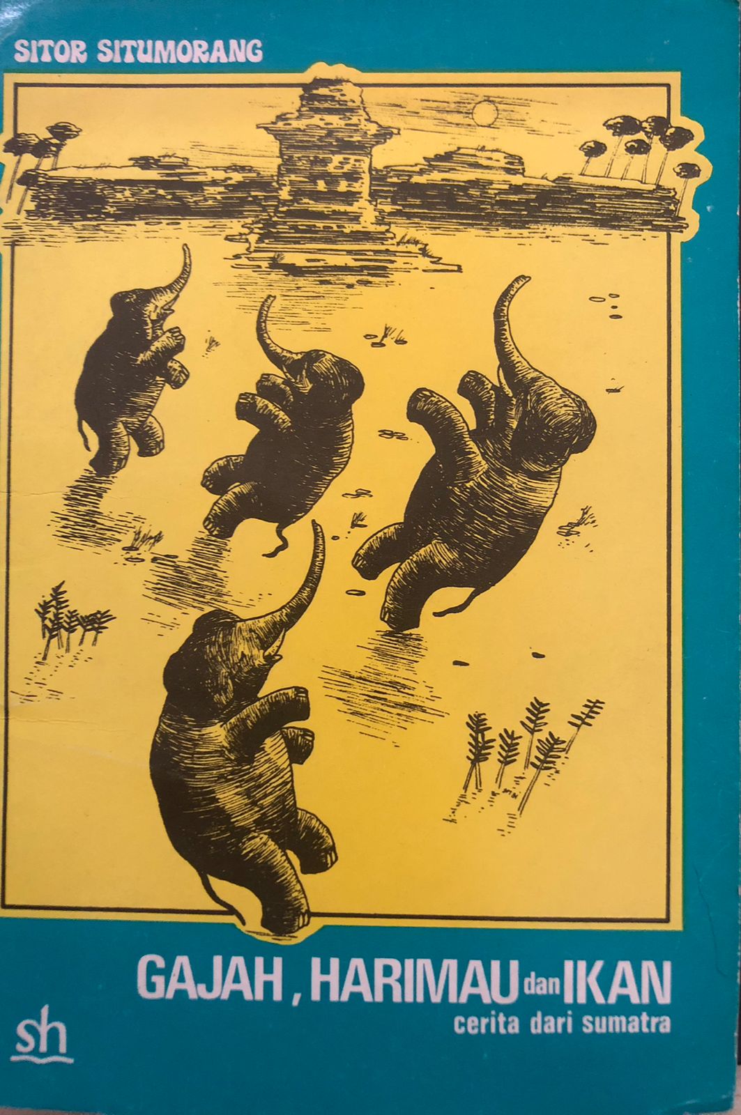 Gajah, Harimau dan Ikan / Sitor Situmorang