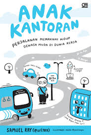 Anak kantoran : perjalanan memaknai hidup dewasa muda di dunia kerja