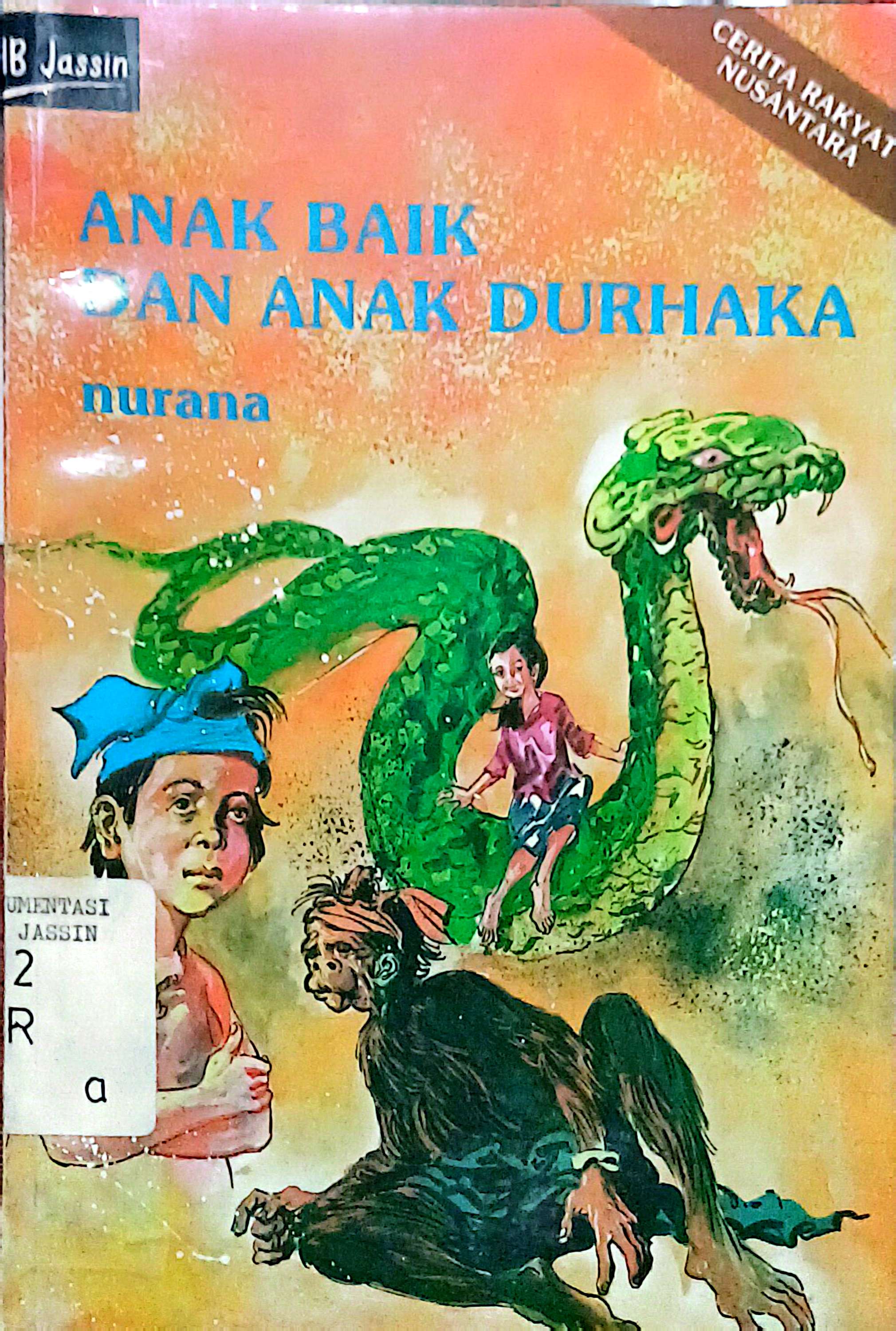 Anak Baik Dan Anak Durhaka : 12 Cerita Rakyat Nusantara