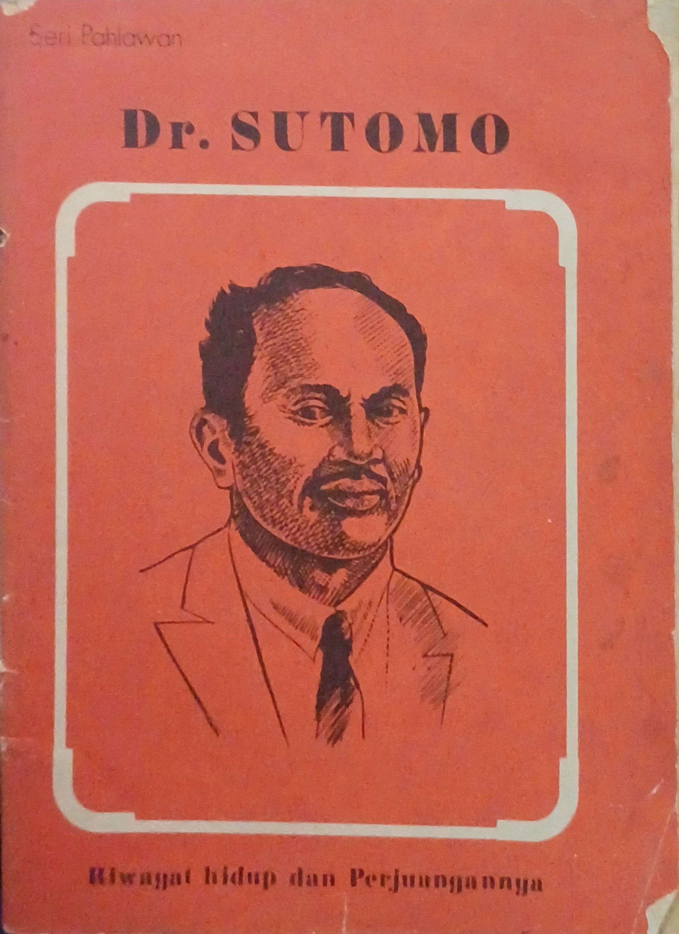 Dr. Sutomo : riwayat hidup dan perjuangannya