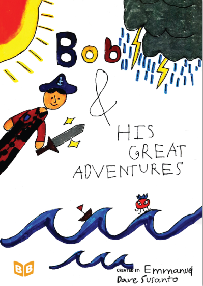 Bob & His Great Adventures / Emmanuel Dave Susanto