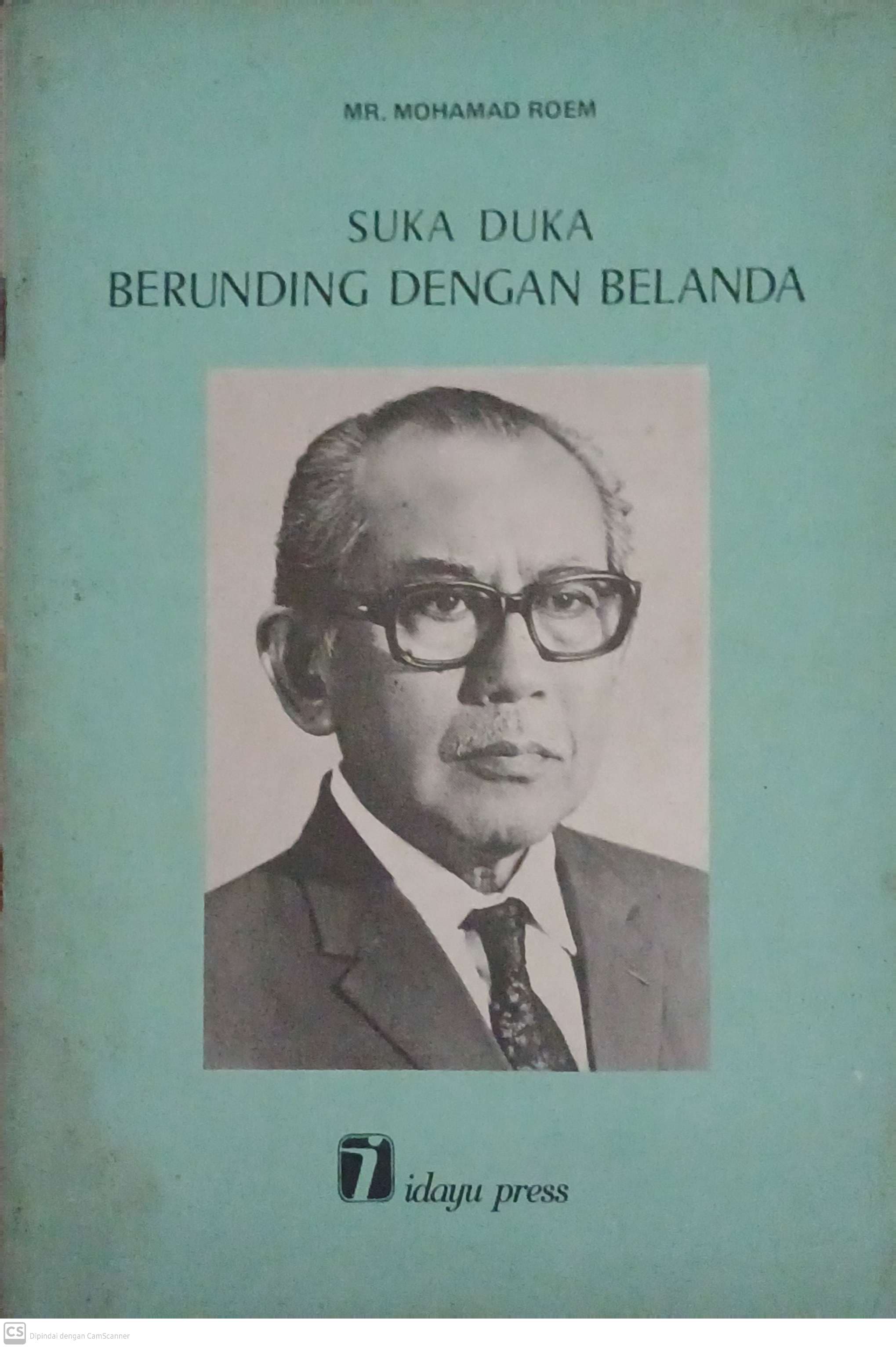 Suka Duka Berunding Dengan Belanda :  Ceramah pada tanggal 31 Mei 1975 di Gedung Kebangkitan Nasional Jakarta / Mohamad Roem