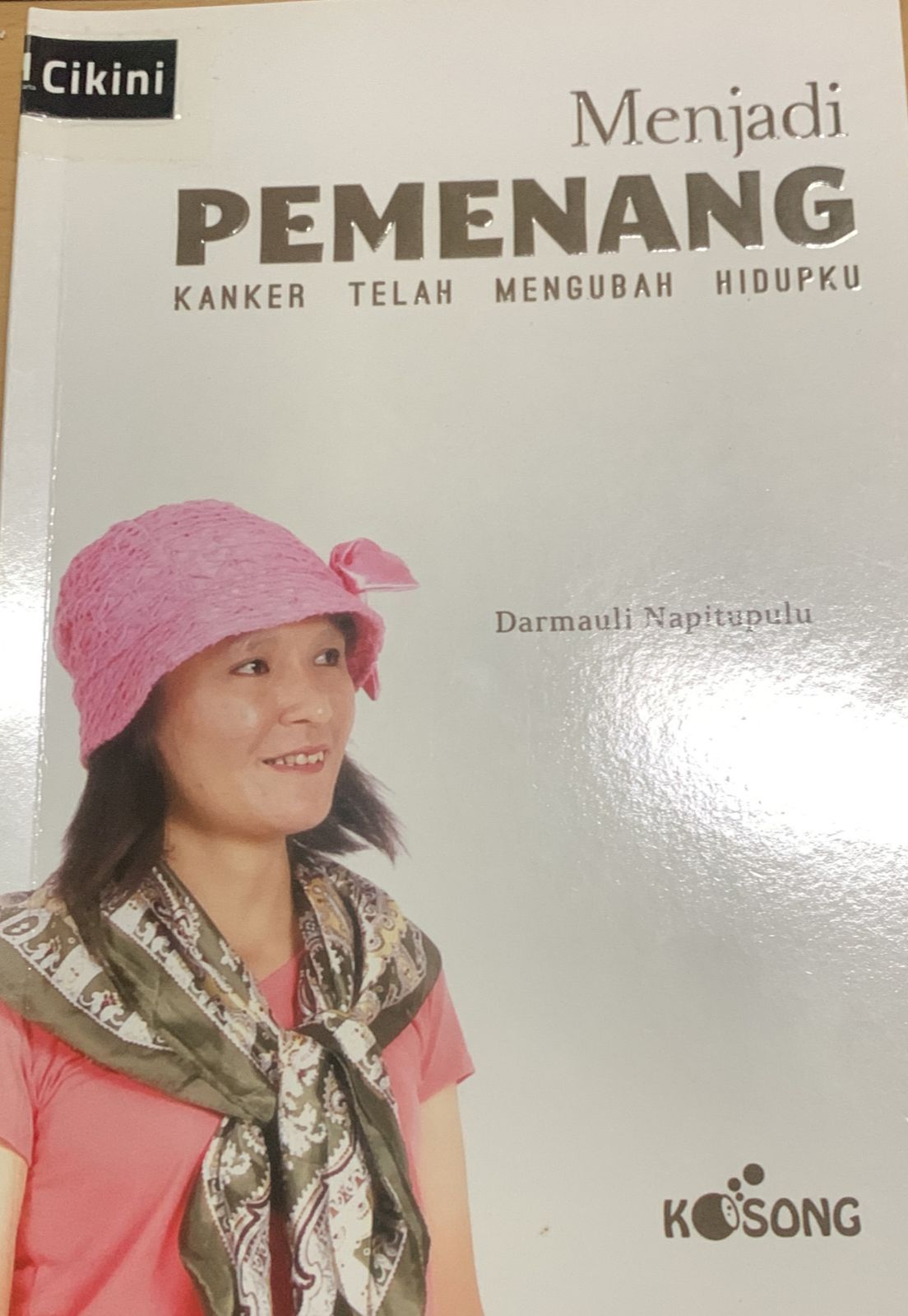 Menjadi pemenang : kanker telah mengubah hidupku