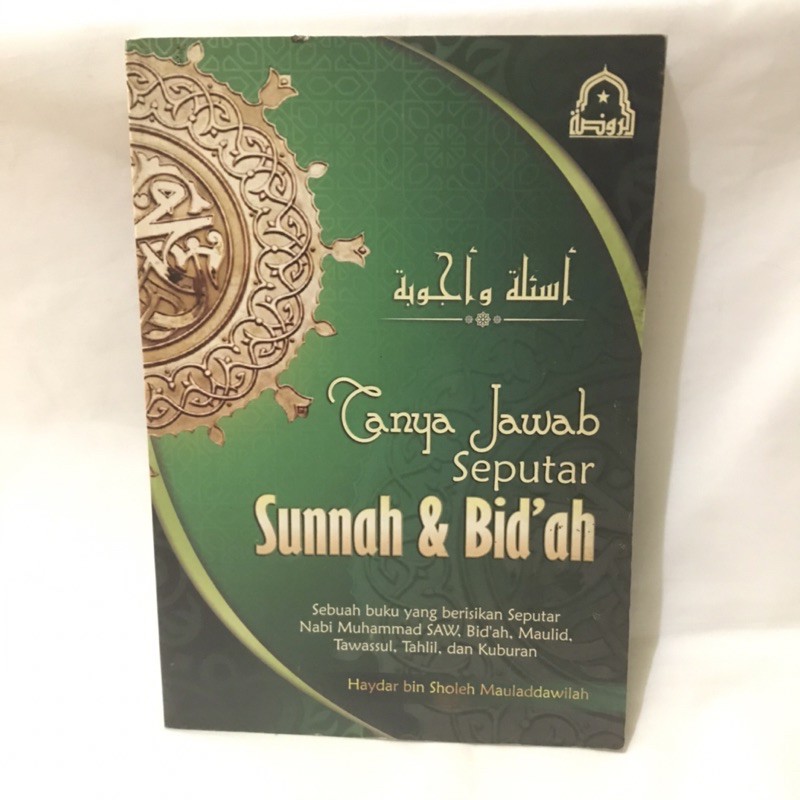 Tanya jawab seputar sunnah & bid'ah :  sebuah buku yang berisikan seputar Nabi Muhammad SAW, bid'ah, maulid, tawassul, tahlil dan kuburan / Haydar bin Sholeh Mauladdawilah ; Editor, Choirul Anam, ST