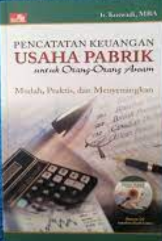 Pencatatan keuangan usaha Pabrik untuk orang-orang awam : Mudah praktis dan menyenangkan