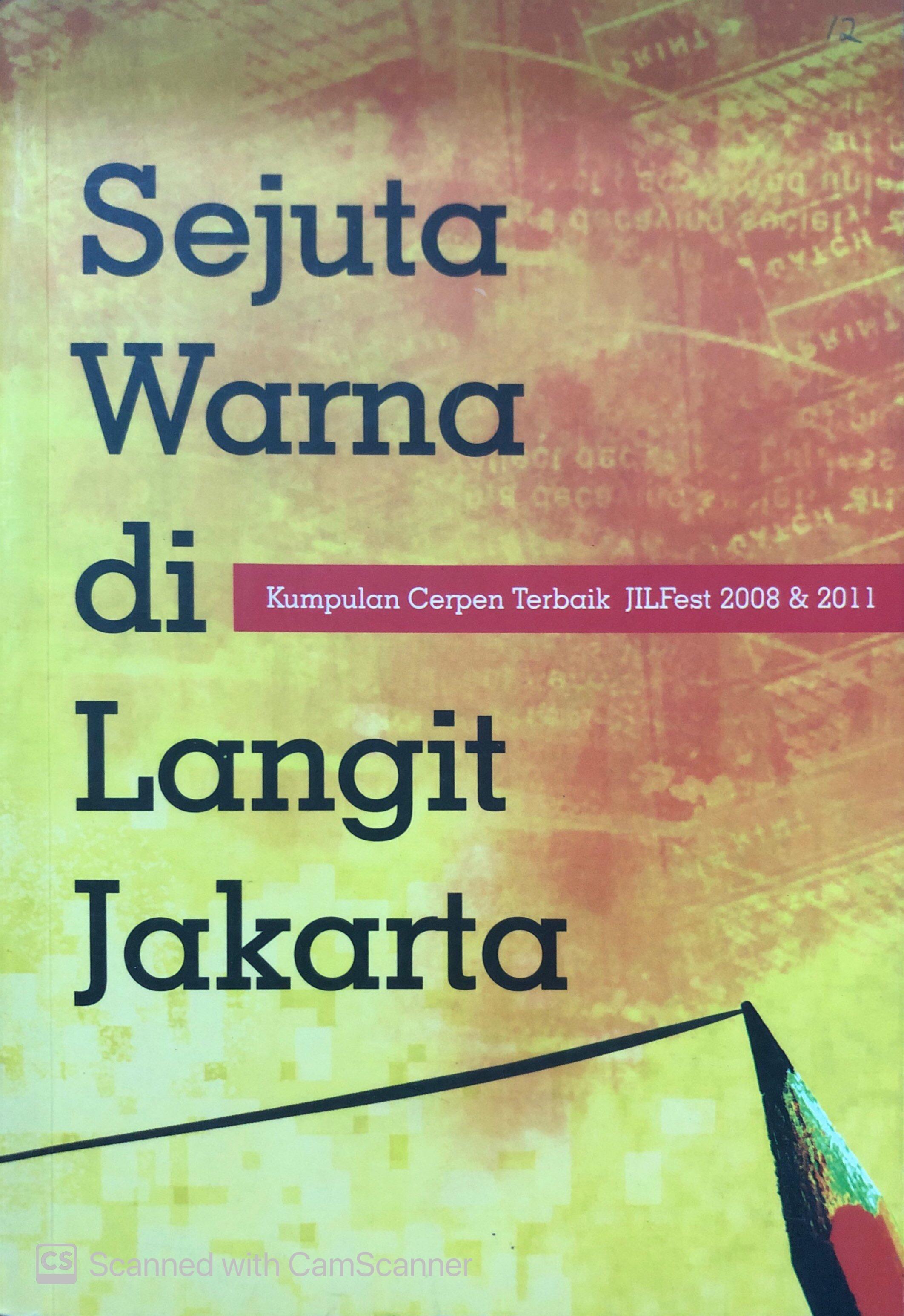 Sejuta Warna di Langit Jakarta : Kumpulan Cerpen Terbaik JILFest 2008 & 2011