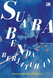 Suara benda berjatuhan / Juan Gabriel Vasquez ; penerjemah, Gita Nanda ; editor, Siska Yuanita