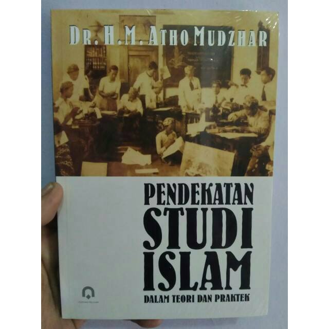 Pendekatan studi Islam dalam teori dan praktek