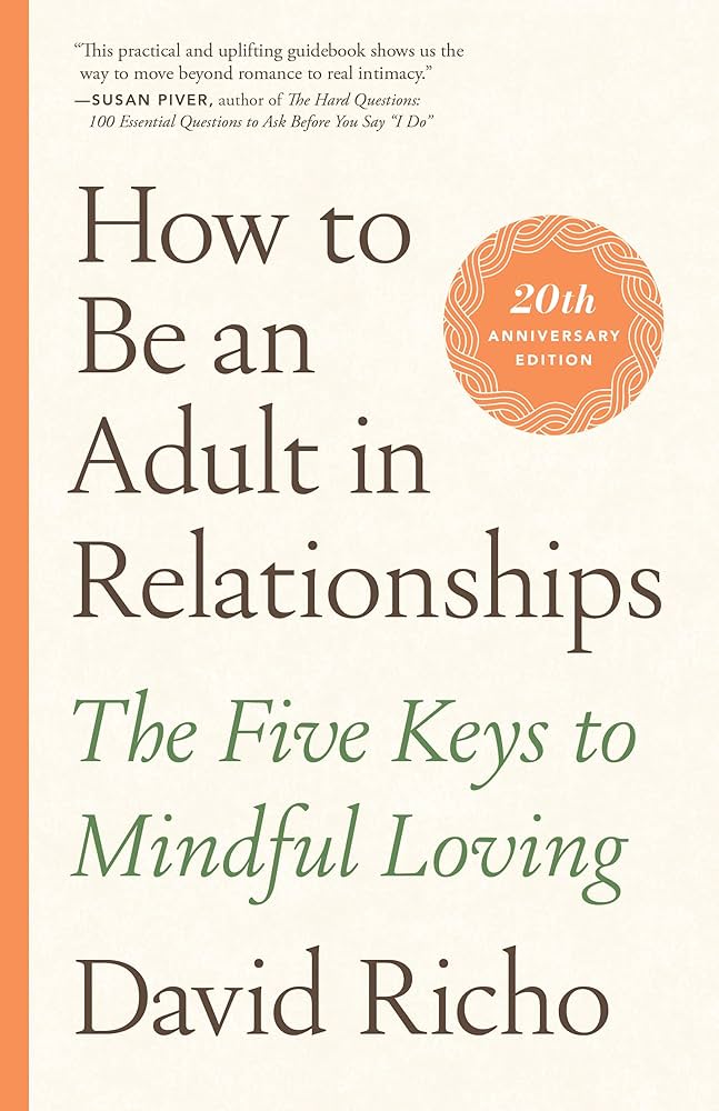 How to be an adult in relationships : the five keys to mindful loving