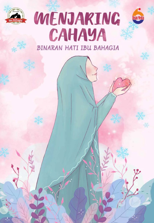 Menjaring cahaya : Binaran hati ibu bahagia