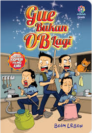 Gue Bukan Ob Lagi : cerita komedi paling ajaib