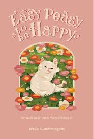 Easy Peasy to be Happy : Semudah Itukah untuk Menjadi Bahagia?