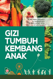 Gizi tumbuh kembang anak / Nur Riska, Rusilanti, Melly Latifah, Ari Istiany