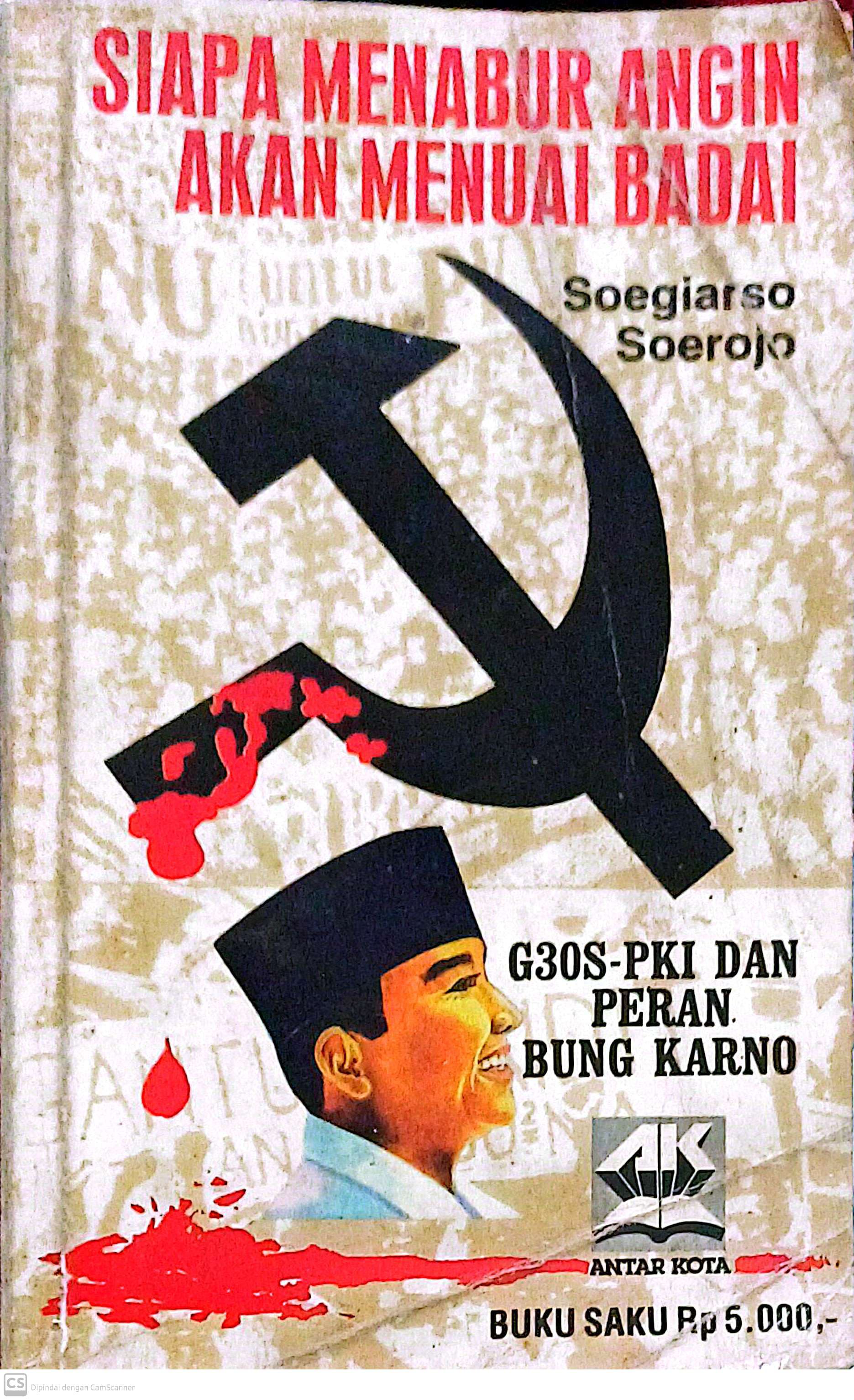 Siapa Menabur Angin Akan Menuai Badai : G30S-PKI dan Peran Bung Karno