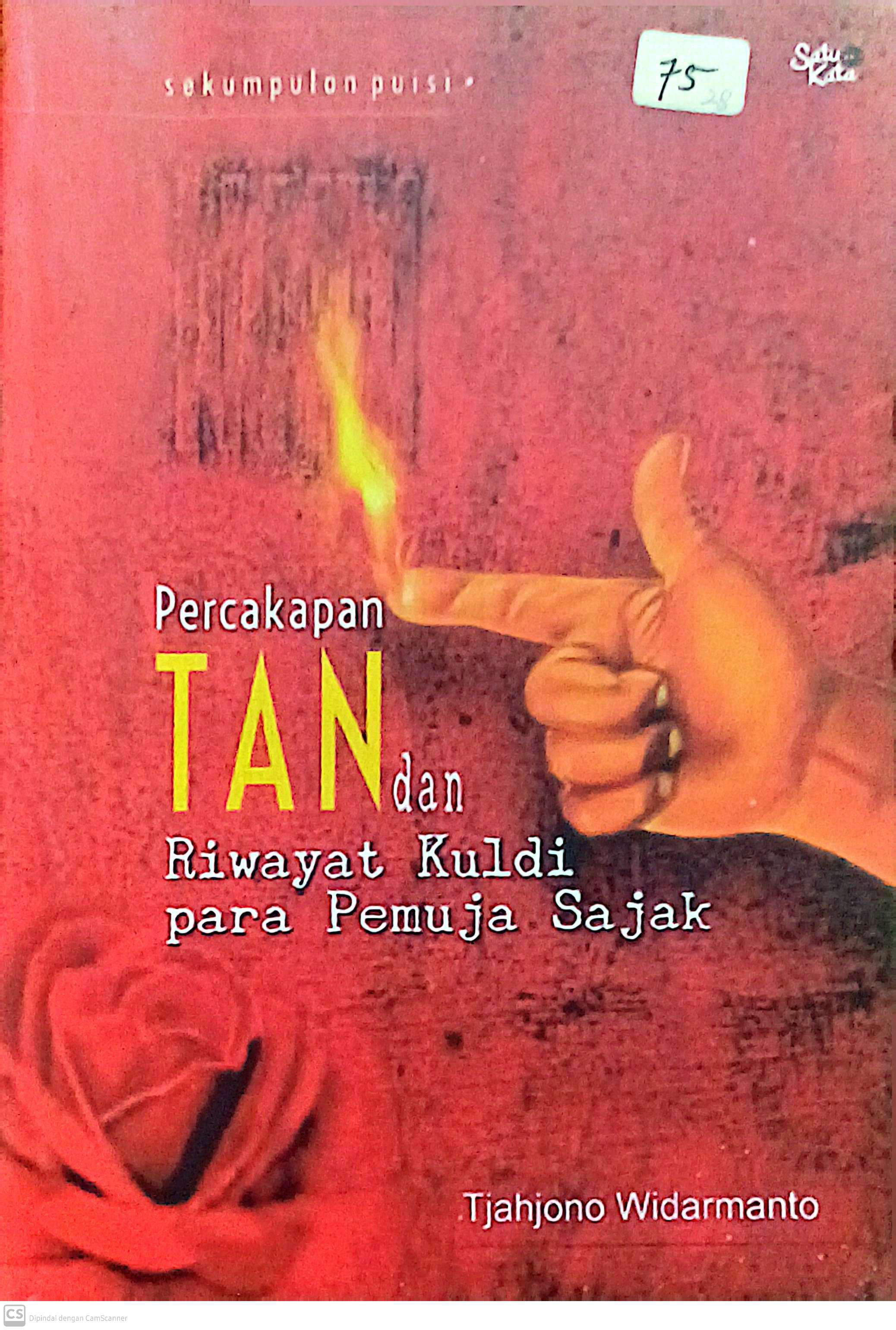 Percakapan TAN dan Riwayat Kuldi Para Pemuja Sajak : Sekumpulan Puisi
