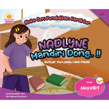 Buku Seri Pendidikan Karakter Tema Mandiri : Nadlyne Mandiri Dong!