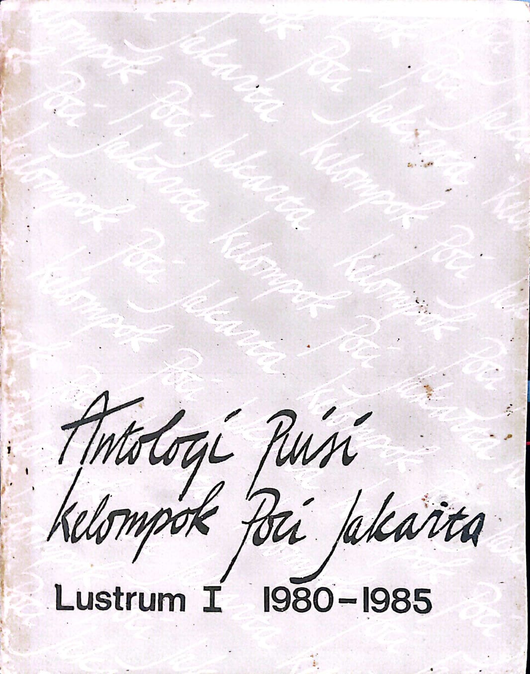 Antologi Puisi Kelompok Poci Jakarta :  Lustrum I 1980-1985