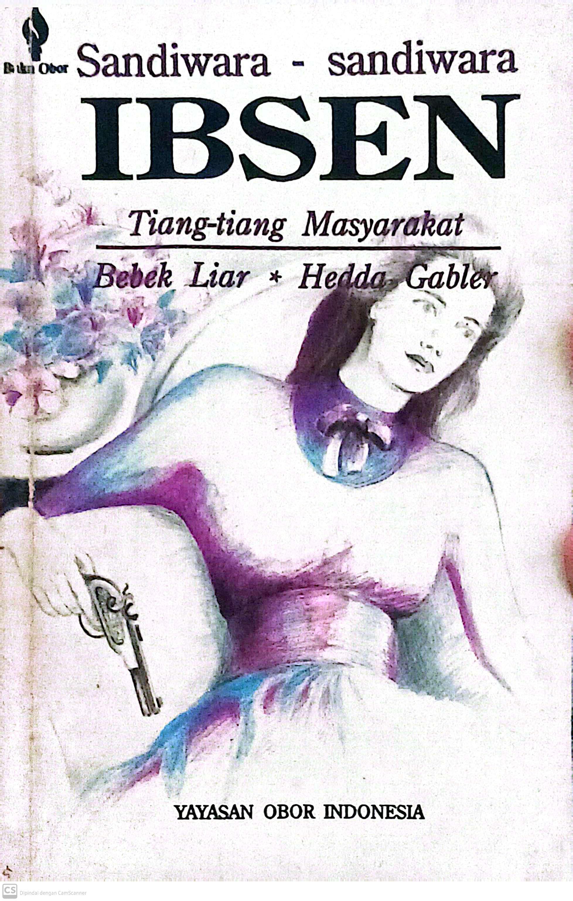 Sandiwara - Sandiwara Ibsen : Tiang-tiang Masyarakat, Bebek Liar, Hedda Gabler