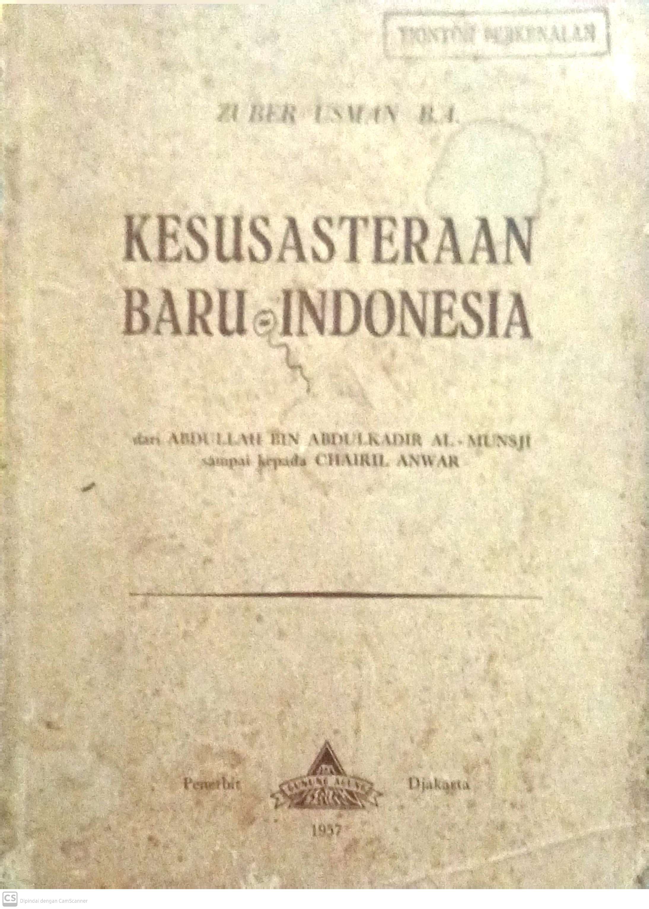 Kesusasteraan Baru Indonesia : dari Abdullah bin Abdulkadir Munsji sampai kepada Chairil Anwar