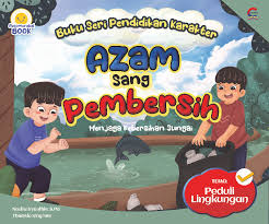 Buku Seri Pendidikan Karakter Tema Peduli Lingkungan : Azam Sang Pembersih