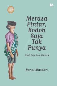 Merasa pintar, Bodoh saja tak punya : Kisah Suti dari Madura