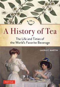A history of tea : the life and times of the world's favorite beverage