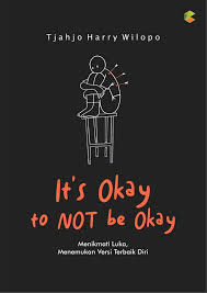 It's okay to not be okay : menikmati luka, menemukan versi terbaik diri