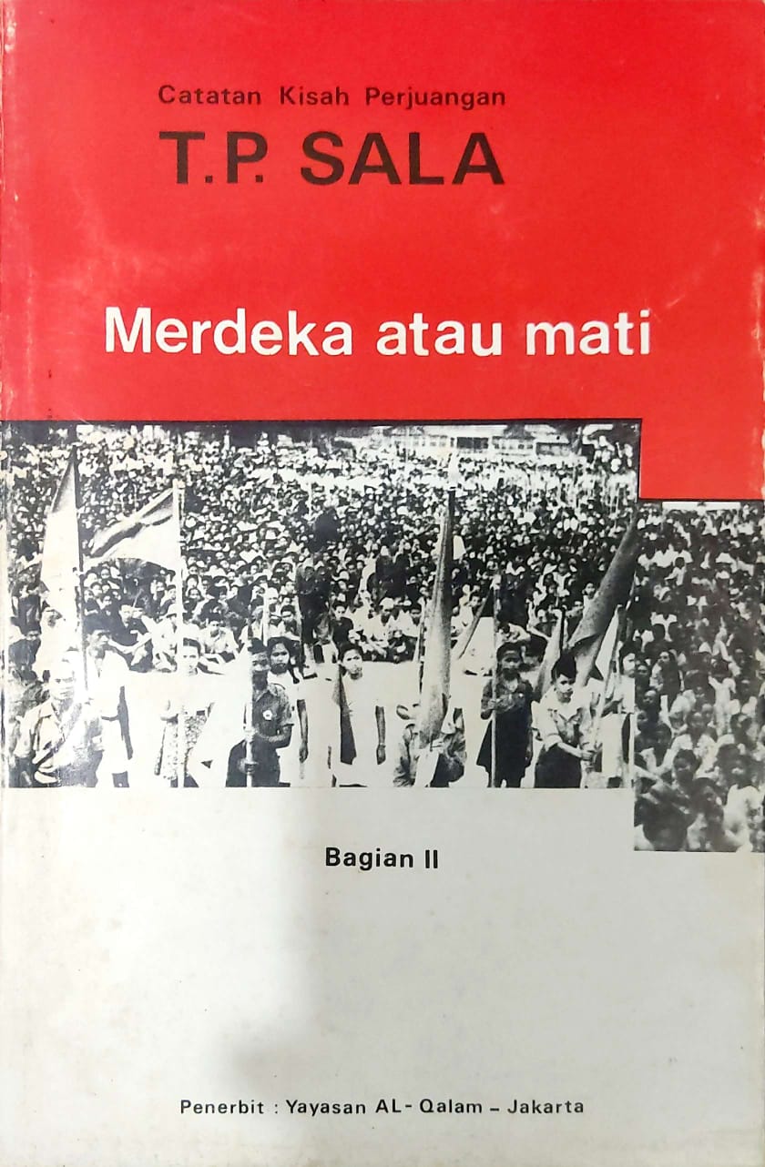 Merdeka atau mati : Merdeka atau mati ; catatan kisah perjuangan Taruna patria sala bagian II