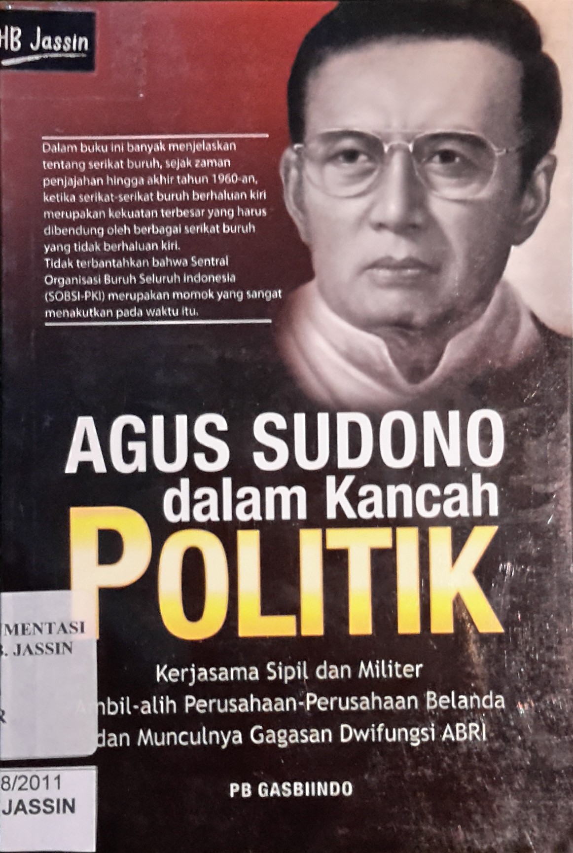 Agus Sudono dalam kancah politik : kerjasama sipil dan militer ambil-alih perusahaan-perusahaan Belanda dan munculnya gagasan Dwifungsi ABRI