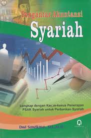 Pengantar akuntansi syariah : lengkap dengan kasus-kasus penerapan PSAK syariah