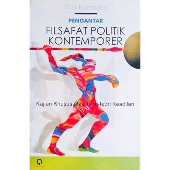 Pengantar filsafat politik kontemporer : kajian khusus atas teori-teori keadilan