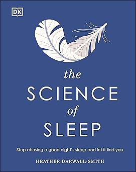 The science of sleep : stop chasing a good night’s sleep and let it find you