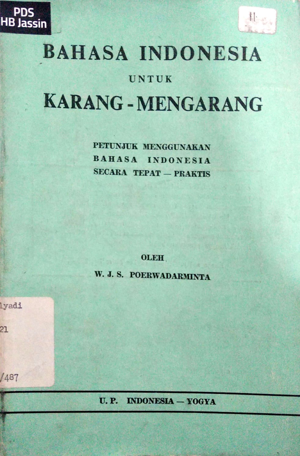Bahasa Indonesia Untuk Karang-Mengarang : Petunjuk menggunakan Bahasa Indonesia Secara Tepat-Praktis