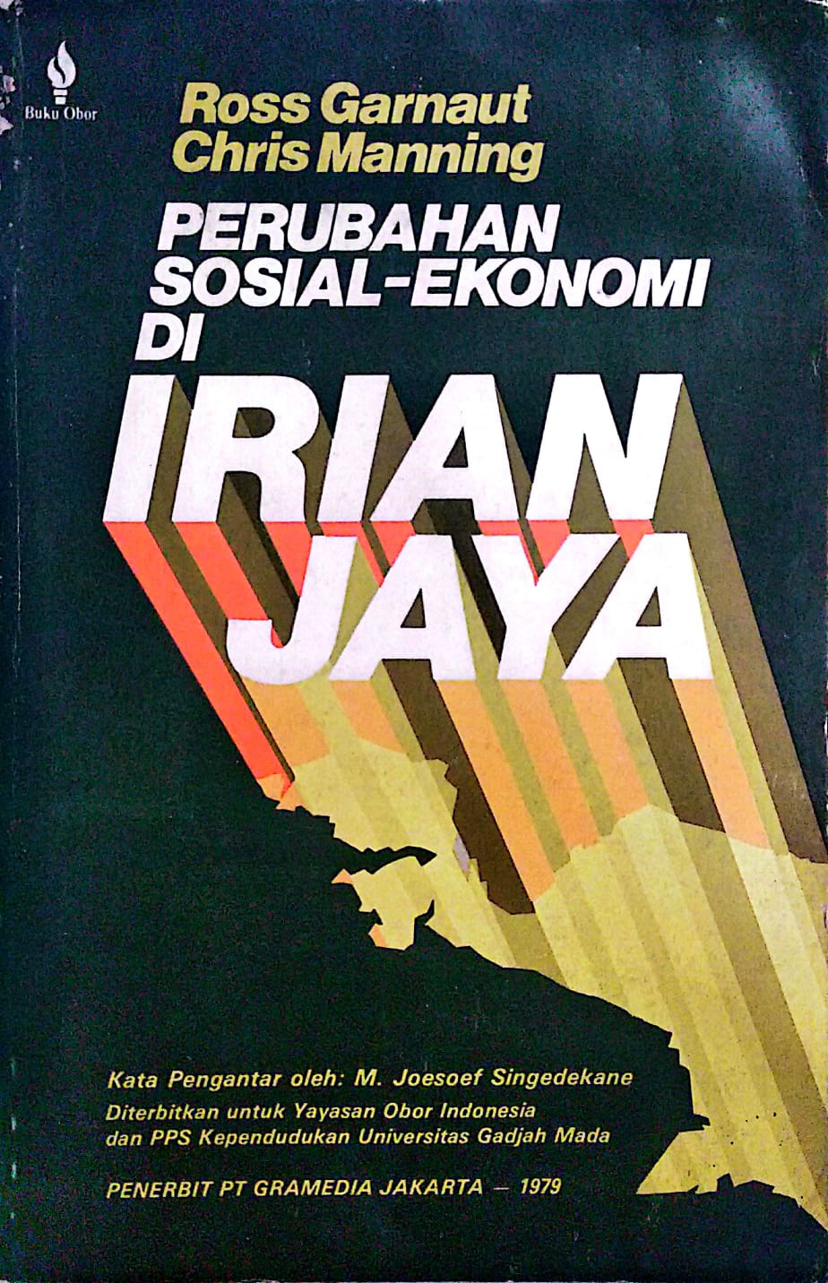 Perubahan Sosial-Ekonomi Di Irian Jaya : Integrasi ke dalam kawasan Indonesia dan pembangunan ekonomi