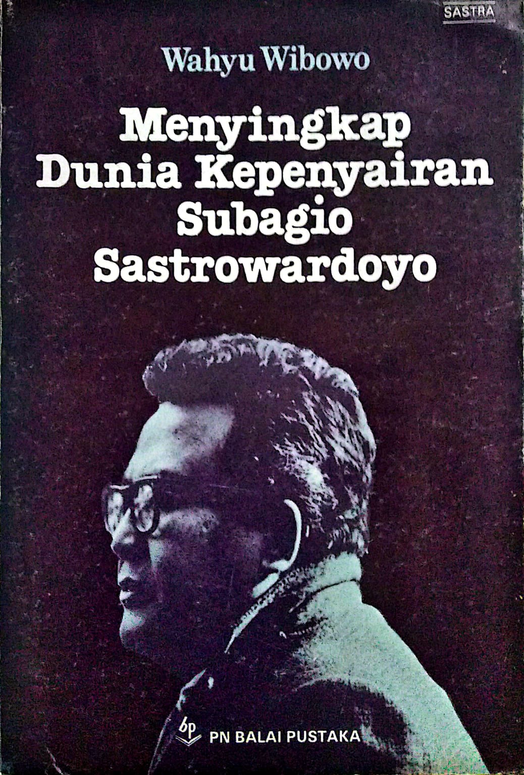 Menyingkap Dunia Kepenyairan Subagio Sastrowardoyo