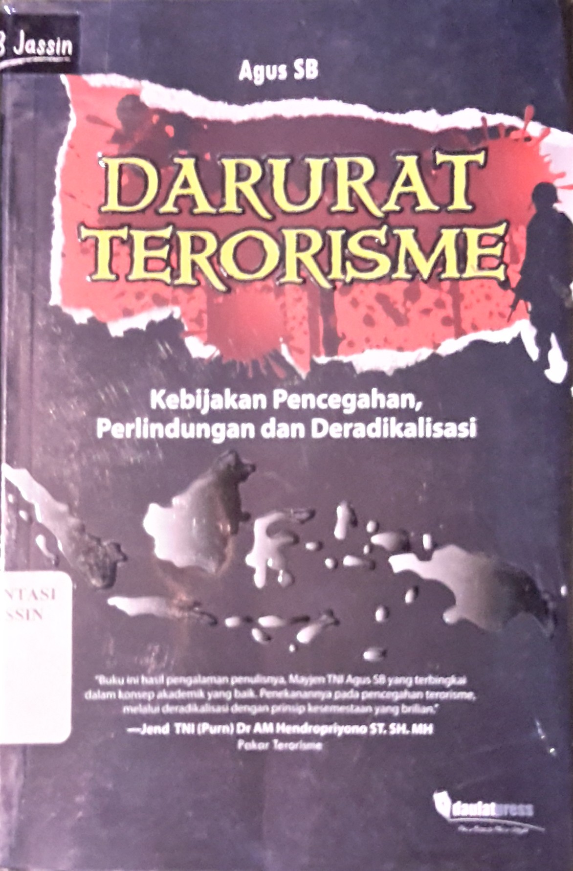Darurat terorisme : kebiajakan pencegahan, perlindungan dan deradikalisasi