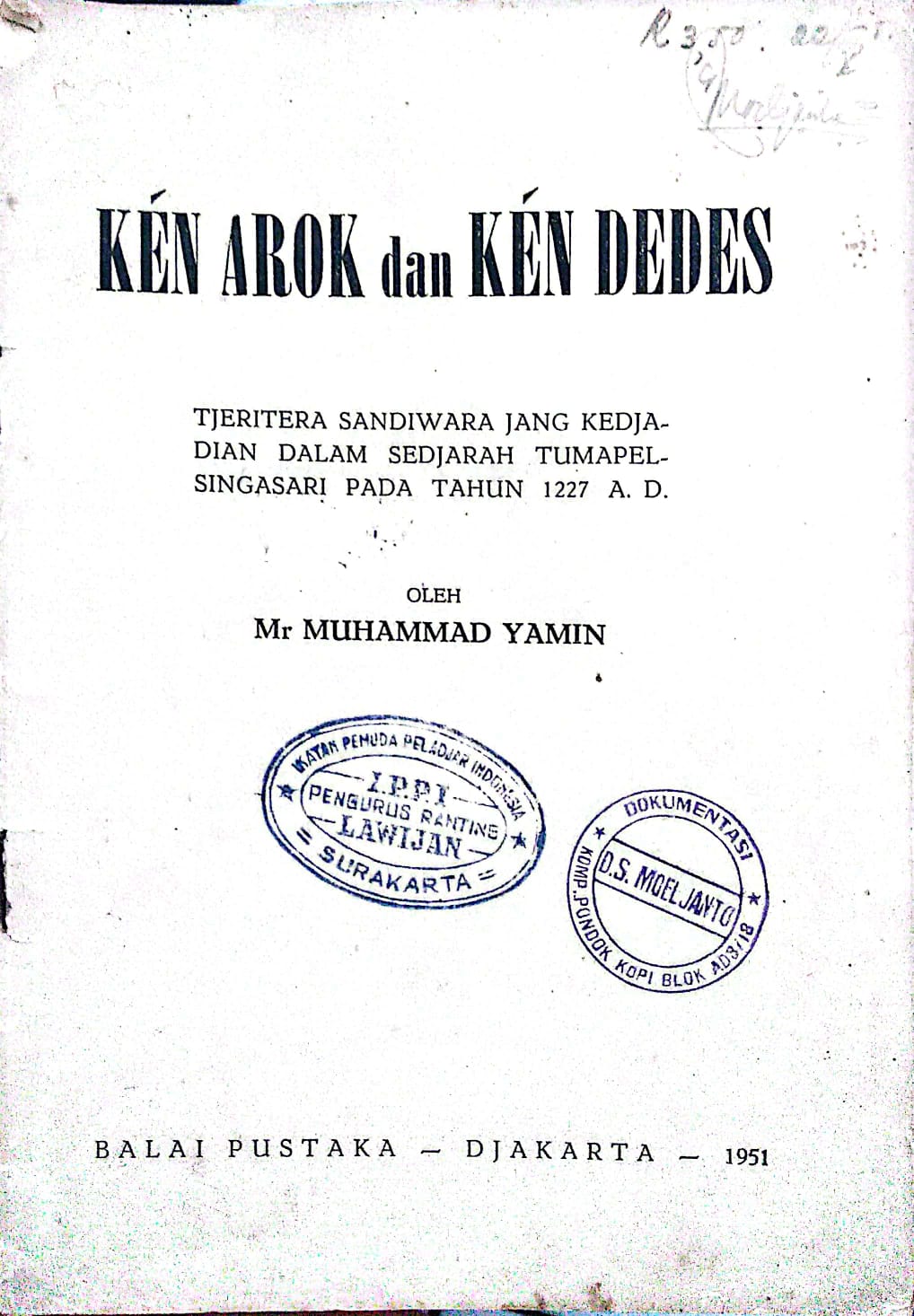 Ken Arok Dan Ken Dedes : Tjerita Sandiwara Jang Kedjadian dalam Sedjarah Tumapelsingasari Pada Tahun 1227