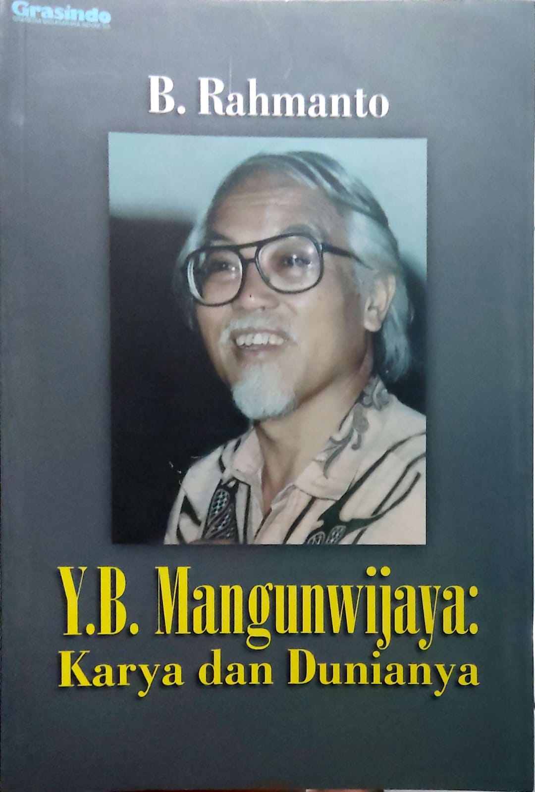 Y.B.Mangunwijaya: Karya dan Dunianya / Bernardus Rahmanto